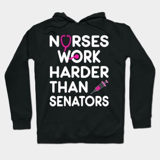 Nurse Gift. Nurses Work Harder Than Senators. Hoodie